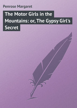 . The Motor Girls in the Mountains: or, The Gypsy Girl's Secret