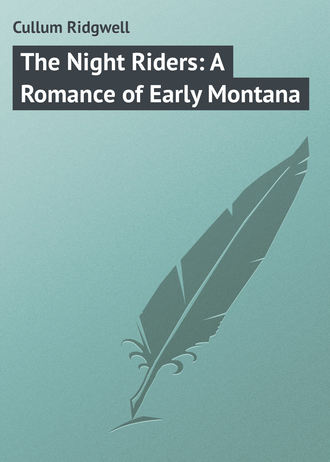 . The Night Riders: A Romance of Early Montana