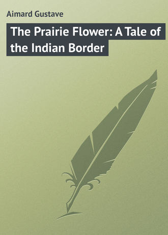 . The Prairie Flower: A Tale of the Indian Border