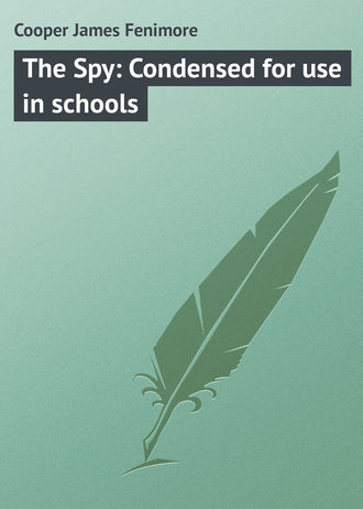 . The Spy: Condensed for use in schools
