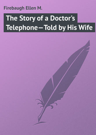 . The Story of a Doctor's Telephone—Told by His Wife