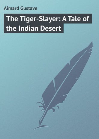. The Tiger-Slayer: A Tale of the Indian Desert