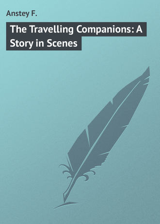 . The Travelling Companions: A Story in Scenes