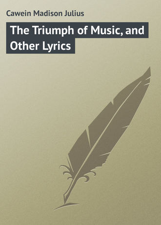 . The Triumph of Music, and Other Lyrics