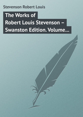 . The Works of Robert Louis Stevenson – Swanston Edition. Volume 10