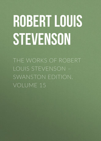 . The Works of Robert Louis Stevenson – Swanston Edition. Volume 15