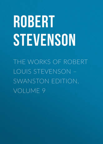 . The Works of Robert Louis Stevenson – Swanston Edition. Volume 9