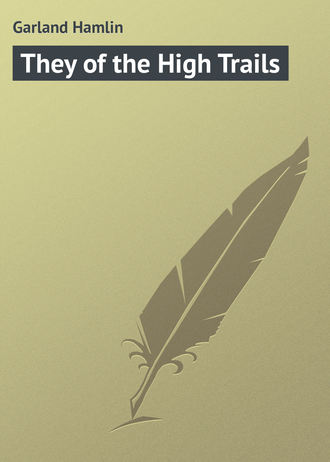 Garland Hamlin. They of the High Trails