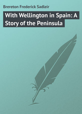 . With Wellington in Spain: A Story of the Peninsula