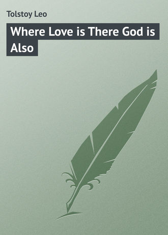 . Where Love is There God is Also