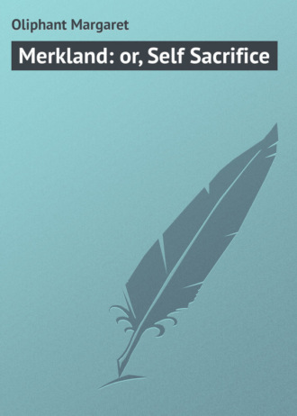 . Merkland: or, Self Sacrifice