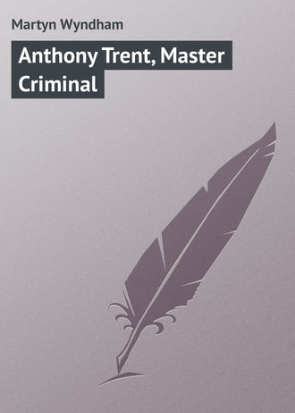 . Anthony Trent, Master Criminal