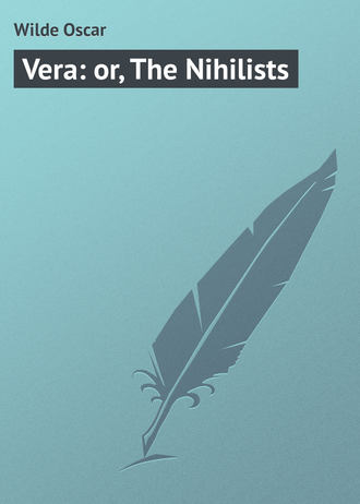. Vera: or, The Nihilists