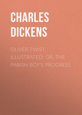 . Oliver Twist, Illustrated; or, The Parish Boy's Progress