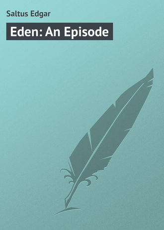 . Eden: An Episode