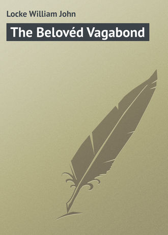 Locke William John. The Belovéd Vagabond