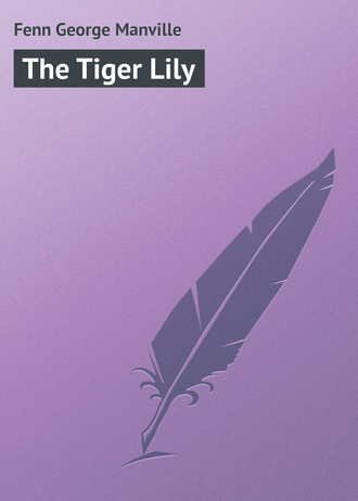Fenn George Manville. The Tiger Lily