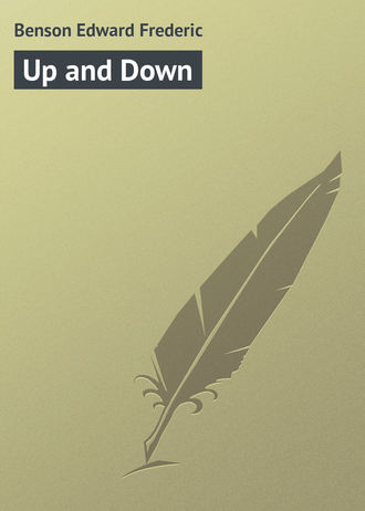 Эдвард Фредерик Бенсон. Up and Down