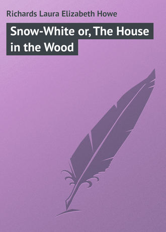 . Snow-White or, The House in the Wood