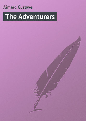 Густав Эмар. The Adventurers