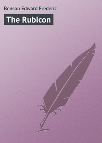 Эдвард Фредерик Бенсон. The Rubicon