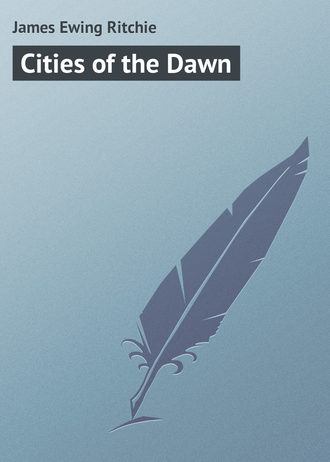 . Cities of the Dawn