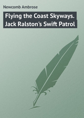 Newcomb Ambrose. Flying the Coast Skyways. Jack Ralston's Swift Patrol