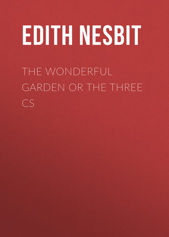 . The Wonderful Garden or The Three Cs