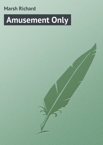. Amusement Only