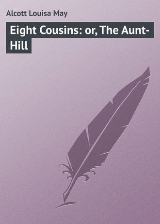 . Eight Cousins: or, The Aunt-Hill