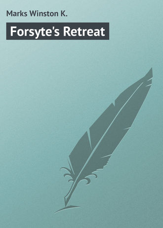 Marks Winston K.. Forsyte's Retreat