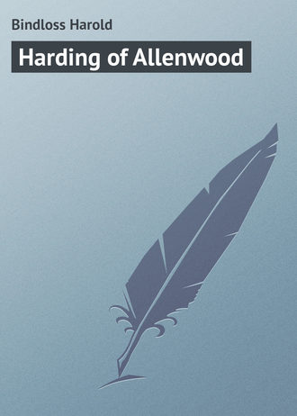 Bindloss Harold. Harding of Allenwood