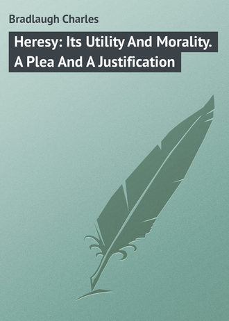. Heresy: Its Utility And Morality. A Plea And A Justification