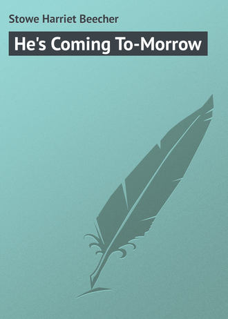 . He's Coming To-Morrow