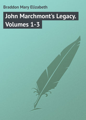 . John Marchmont's Legacy. Volumes 1-3