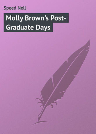 Speed Nell. Molly Brown's Post-Graduate Days