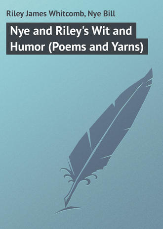 . Nye and Riley's Wit and Humor (Poems and Yarns)