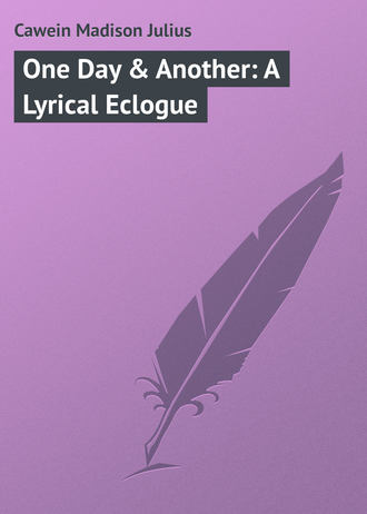 . One Day & Another: A Lyrical Eclogue