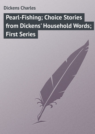 . Pearl-Fishing; Choice Stories from Dickens' Household Words; First Series
