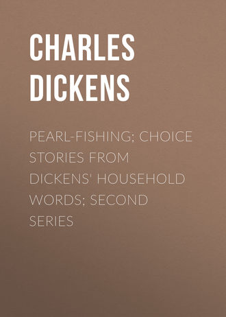 . Pearl-Fishing; Choice Stories from Dickens' Household Words; Second Series