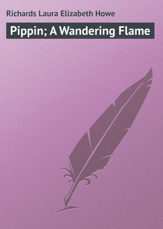 . Pippin; A Wandering Flame