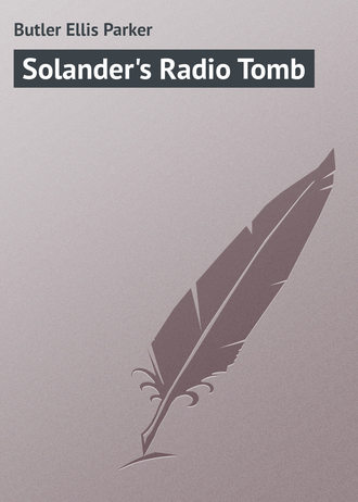 Butler Ellis Parker. Solander's Radio Tomb