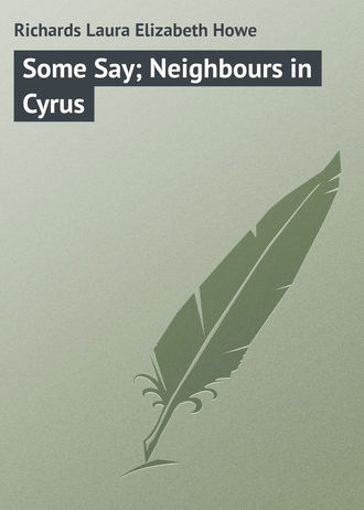 . Some Say; Neighbours in Cyrus