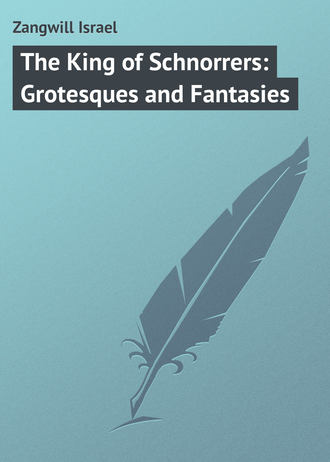 . The King of Schnorrers: Grotesques and Fantasies