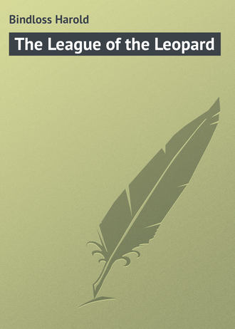 Bindloss Harold. The League of the Leopard