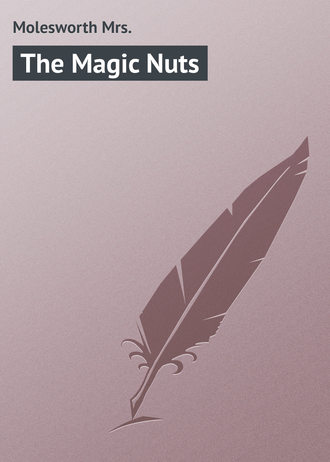 Molesworth Mrs.. The Magic Nuts