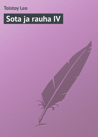. Sota ja rauha IV