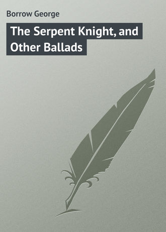 . The Serpent Knight, and Other Ballads