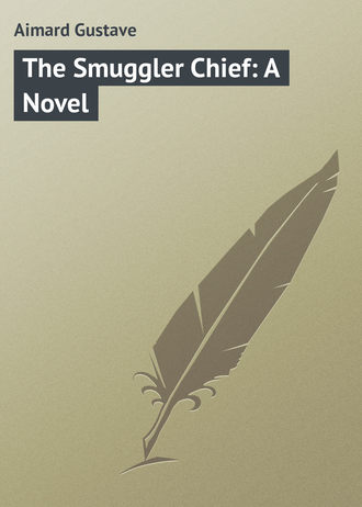 . The Smuggler Chief: A Novel