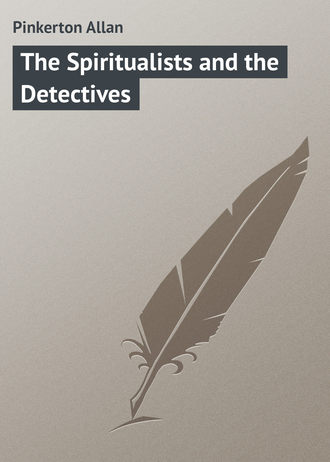 . The Spiritualists and the Detectives